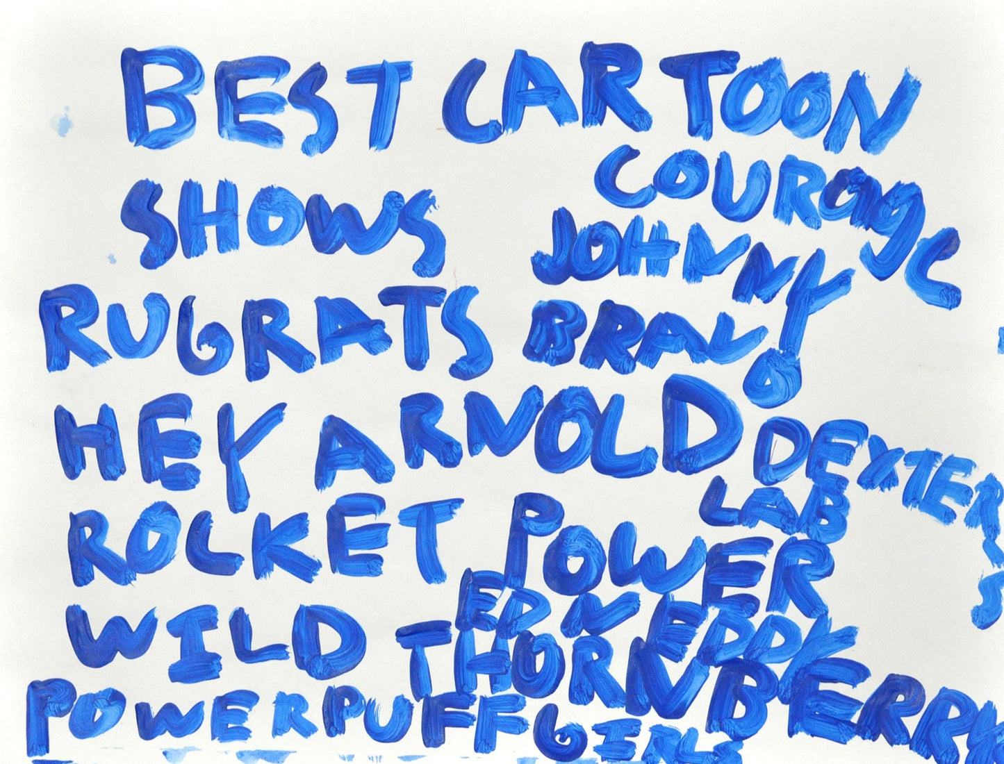 In thick blue brushstrokes, a handpainted sign declaring the "Best cartoon shows" in a densely spaced list. Contenders include Rugrats, Johnny Bravo, Hey Arnold, Dexter's Lab, Powerpuff Girls, and so on.
