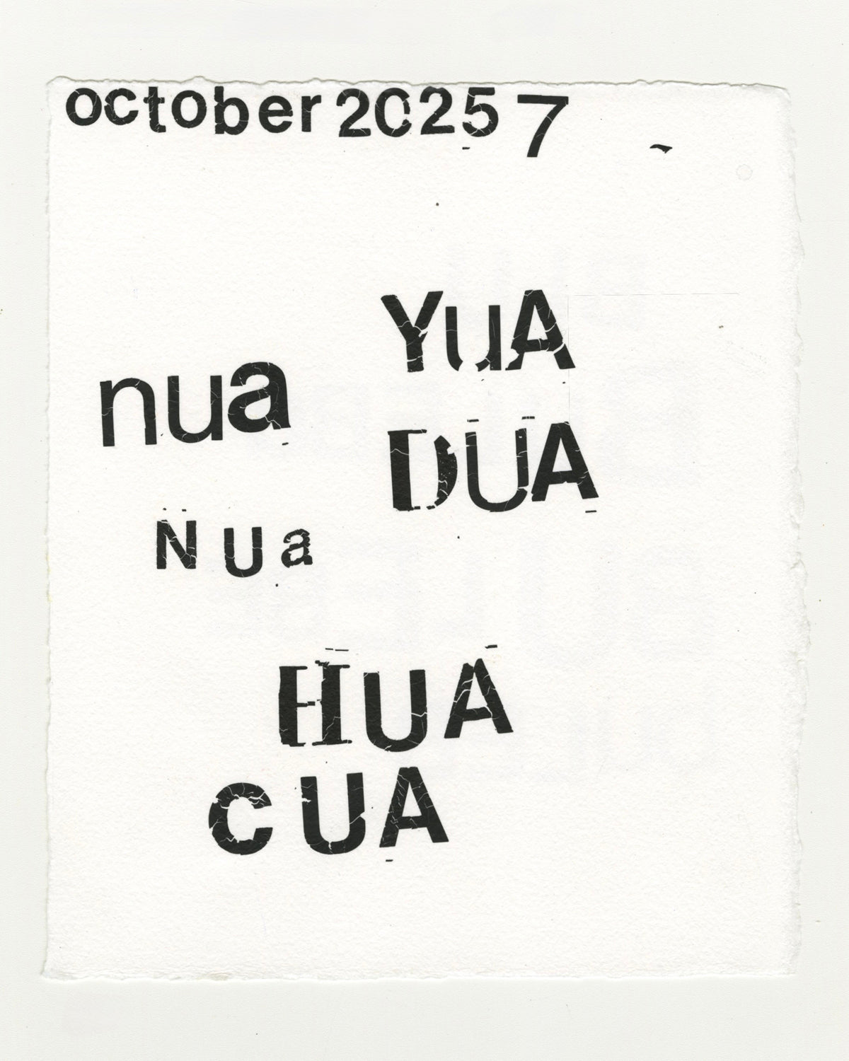 a text work on a small square of white paper. Letters have been rubbed on using a dry transfer technique to form clusters of short words. The words form short rhyming sounds including: nua, yua, dua, hua, and cua. The artist also transferred the date along the top edge: october 2025.