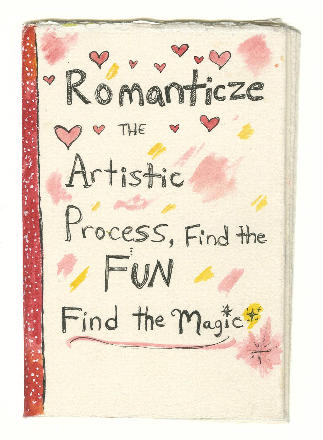 Artist Book: Romanticize the Artistic Process, Find the Fun, Find the Magic (D2333)