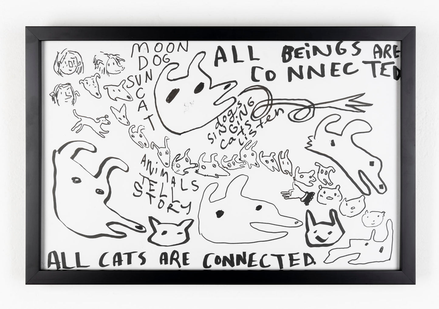 This black ink drawing is a combination of animals and text. The text includes 'All beings are connected,' 'animals tell story', 'all cats are connected,' 'moon dog sun cat', and 'dogs singing cats listen.' There are also drawings of both humans and animals interacting. All of this is drawn with black ink, against a white paper. 