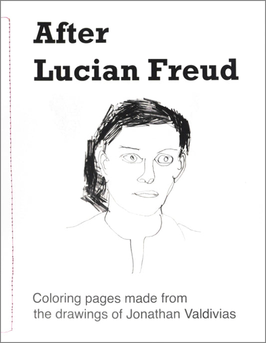 the cover of a coloring book, bound with red thread stitched up the left side. The cover includes black text and a black and white drawn outline of a head and shoulders. The text is printed above and below the drawing, and includes the title of the coloring book, "After Lucian Freud," and a caption printed in smaller font that reads, "Coloring pages made from the drawings of Jonathan Valdivias."
