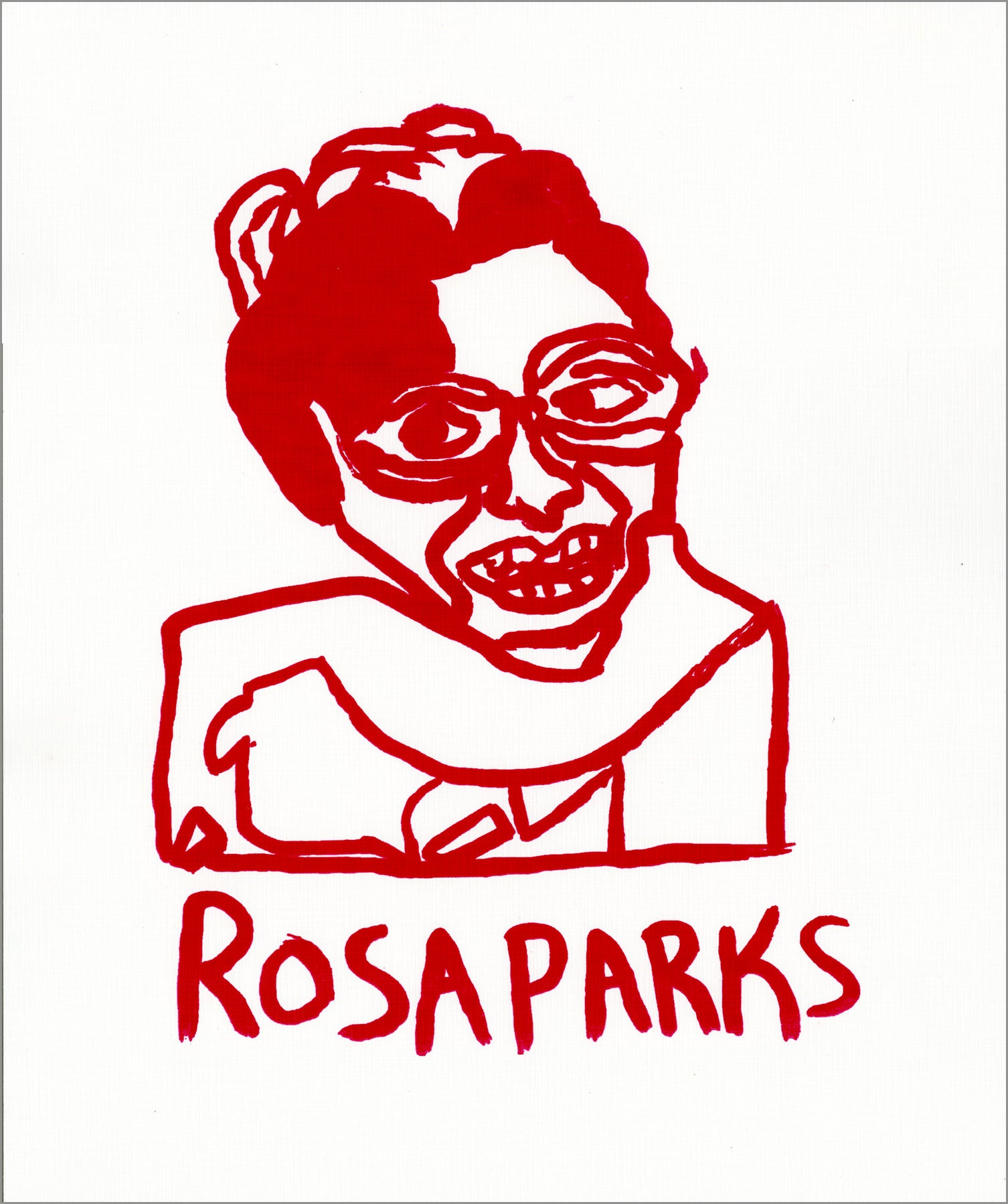 a red ink serigraph print on white paper. The image is a stylized tender portrait of Rosa Parks, smiling and looking toward the left.  Rosa has short hair and is wearing glasses. Her shoulders are draped in a scarf. Below the portrait, capital handwritten letters spell out "Rosa Parks"