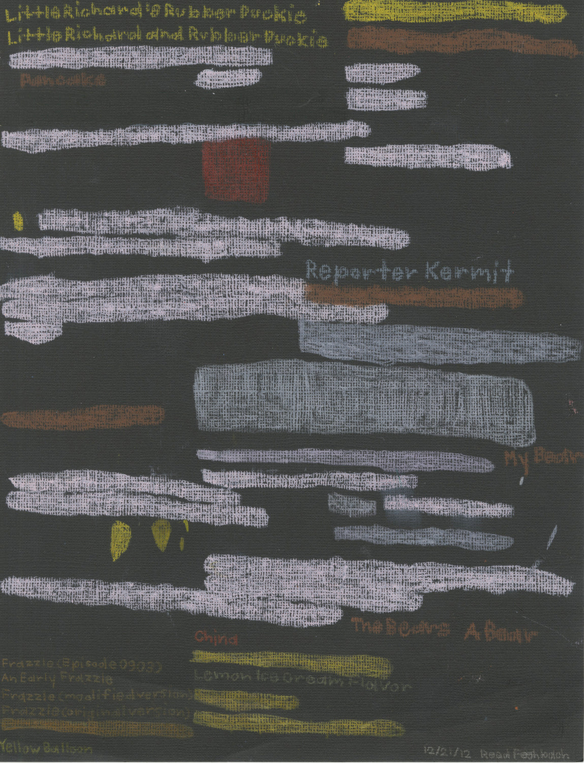 a text drawing on black paper, made using pastel and colored pencil. Filling the page are lines of handwritten text in yellow, blue, or brown. Some of the lines have been redacted and colored over with bars of white, yellow, brown, or blue pastel. Items from the written list that are still legible include "Little Richard's Rubber Duckie" and "Reporter Kermit" and "The Bears, A Bear" and other references to pop culture and objects of personal significance. 