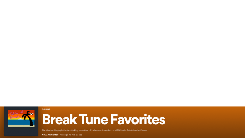 an image of a pixellated palm tree and beach scene next to text from Spotify: Playlist. Break Tune Favorites. "Here are the top 10 'Break' Tune Favorites. At least for now. The idea for this playlist is about taking some time off, whenever is needed..." - NIAD Studio Artist Jean McElvane 10 songs, 45 min 53 sec