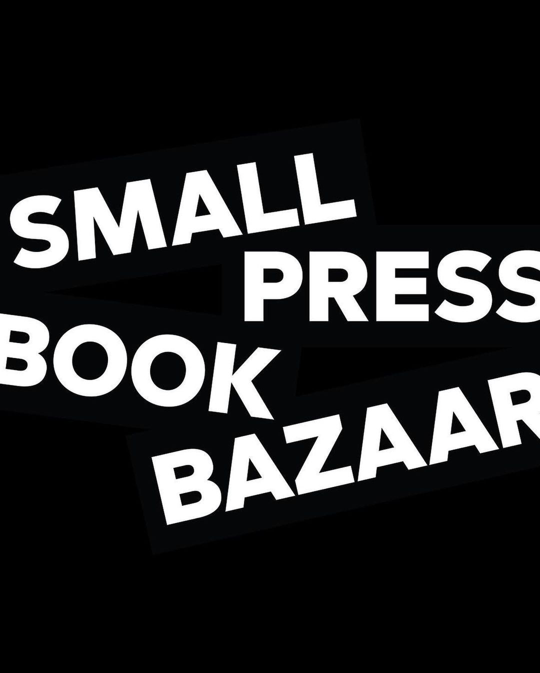 four words in all caps sans serif white font on black background, each tilted at a different angle, reads "small press book bazaar"